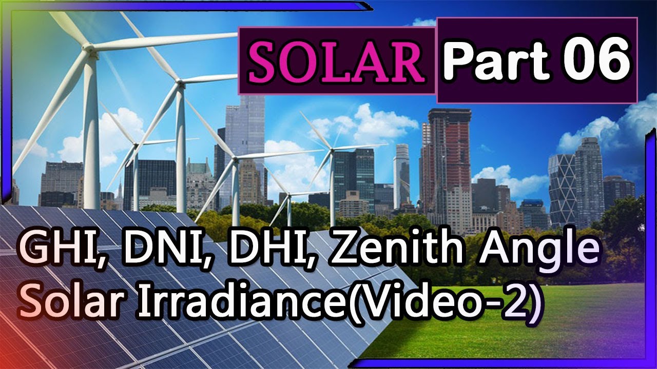 Solar Tutorial PART-6 | Solar Irradiance (Video-2) |What is GHI, DNI, DHI, Zenith Angle |