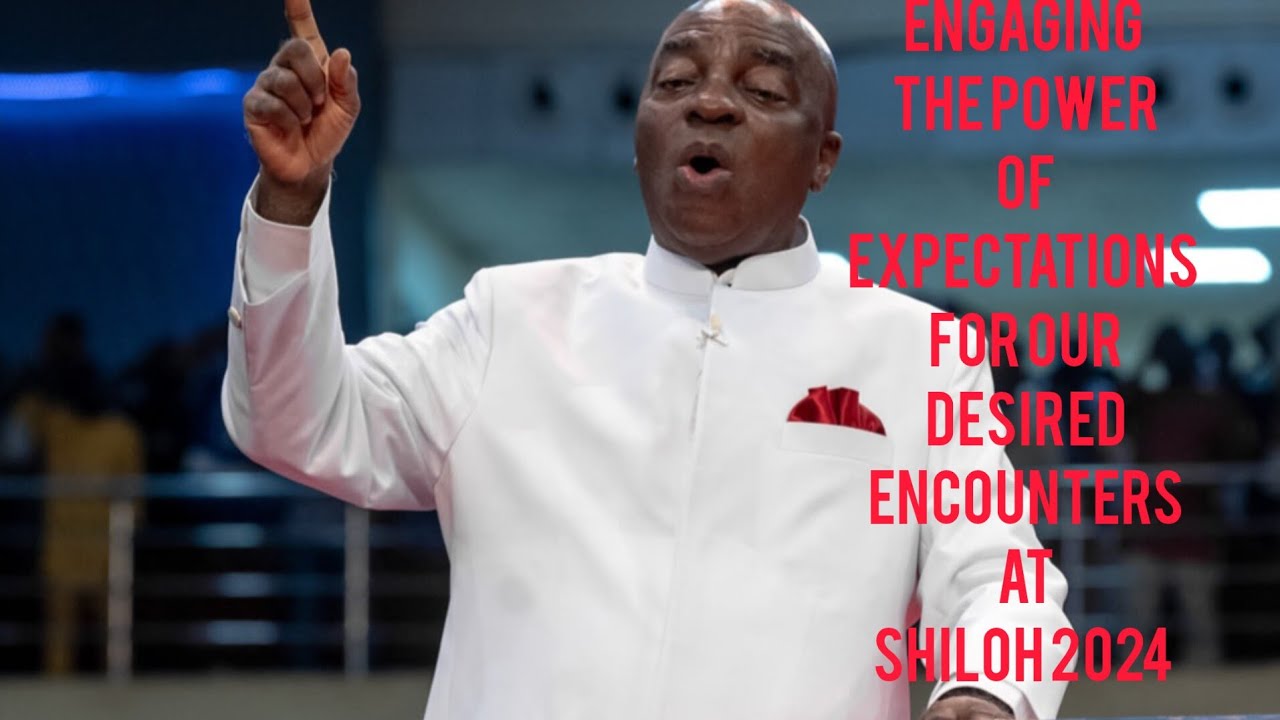ENGAGING THE POWER OF EXPECTATIONS FOR OUR DESIRED ENCOUNTERS AT SHILOH 2024 BISHOP DAVID OYEDEPO