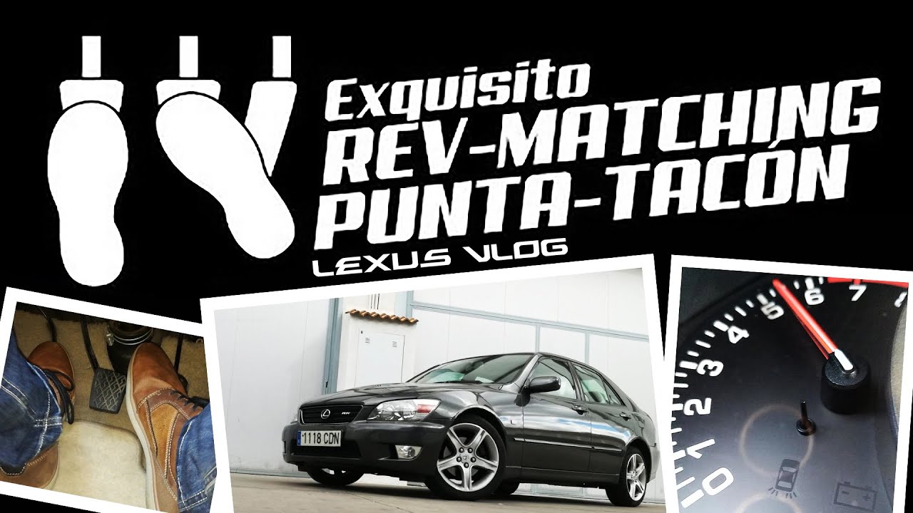 APRENDE A HACER EXQUISITO REV-MATCHING Y PUNTA-TACÓN | Lexus Vlog