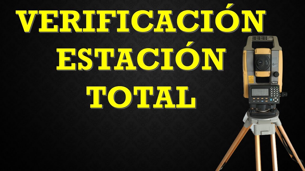 Verificación, comprobación de ángulos vertical y horizontal.