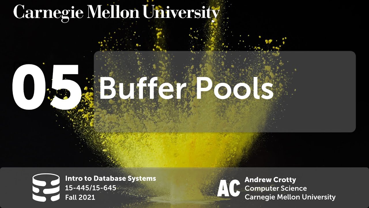 05 - Buffer Pools (CMU Intro to Database Systems / Fall 2021)