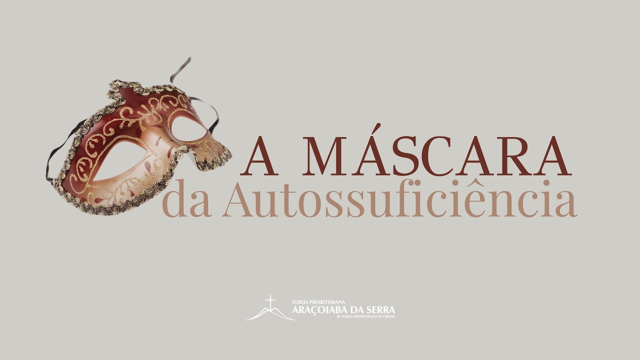 Por trás das Máscaras - 03 Máscara da autossuficiência