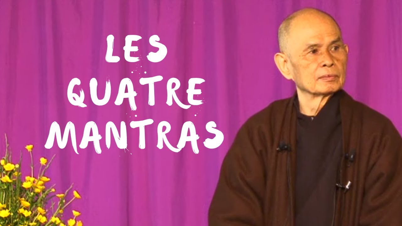 Les Quatre Mantras | | Thich Nhat Hanh, 2014 04 07