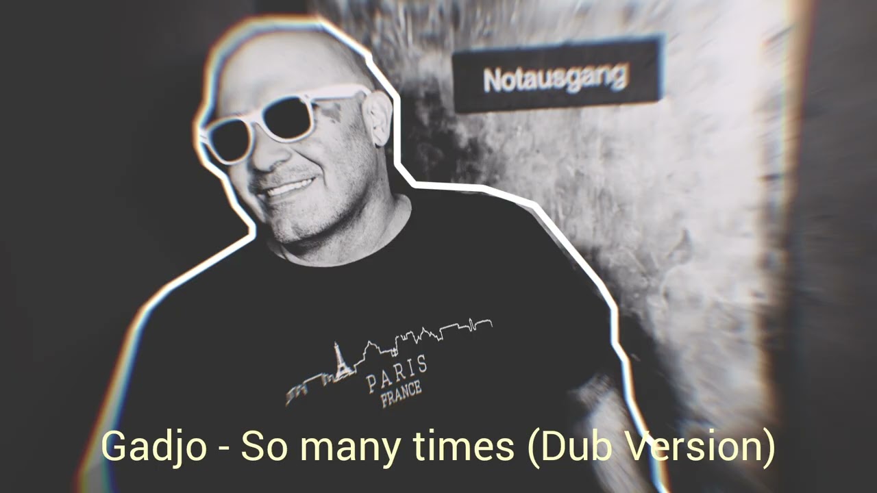 Gadjo - So many times (Dub Version)