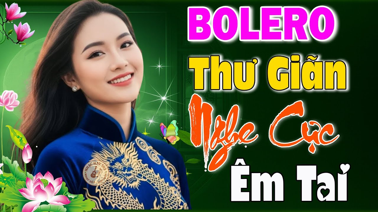 Bolero Trữ Tình 2025 Thư Giãn Nghe Cực Êm Tai – Nhạc Vàng Xưa Tuyển Chọn Hay Nhất Hiện Nay