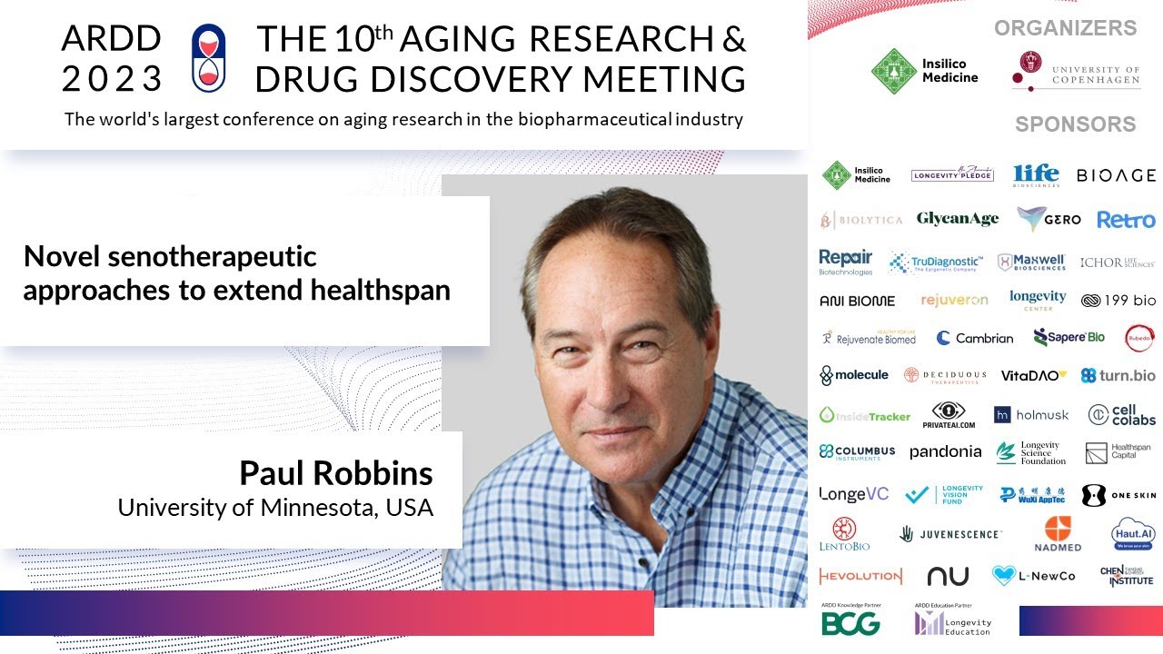 Paul Robbins at ARDD2023: Novel senotherapeutic approaches to extend healthspan