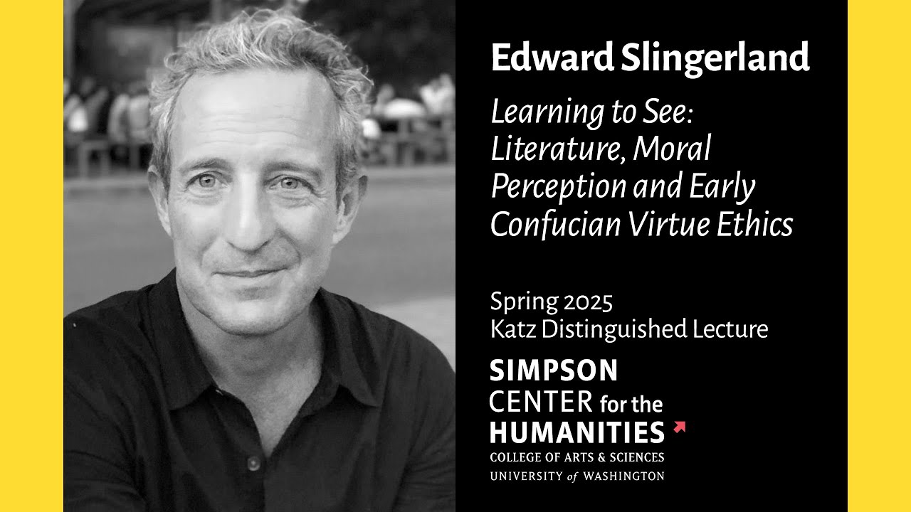 Learning to See: Literature, Moral Perception and Early Confucian Virtue Ethics, Edward Slingerland