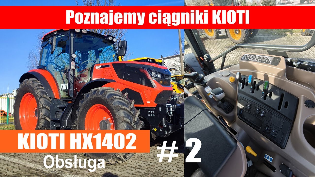 Poznajemy ciągniki KIOTI HX1402 - #2: Obsługa