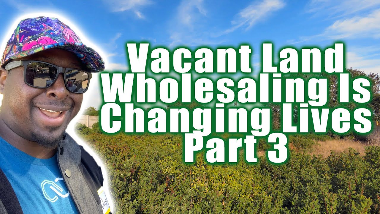 VACANT LAND WHOLESALING IS CHANGING LIVES PT.3 | LAND SPECIALIST