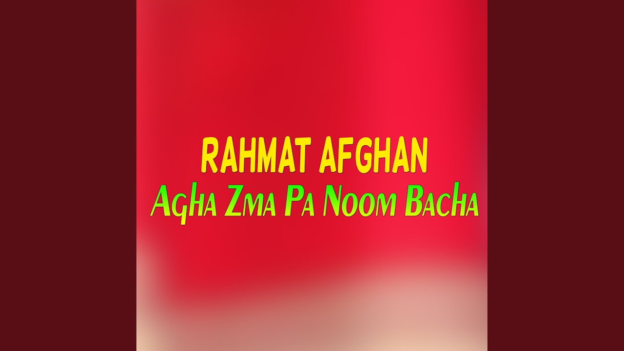 Agha Zma Pa Noom Bacha