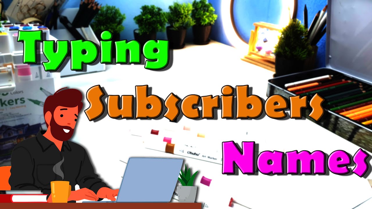 Typing Subscribers Names......