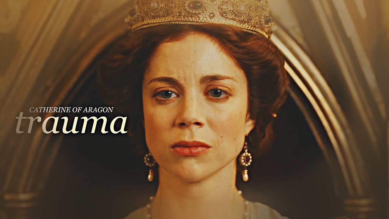 Catherine of Aragon : Trauma (+S2)