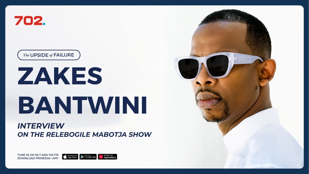 The Upside Of Failure with Zakes Bantwini | 702 Afternoons with Relebogile Mabotja