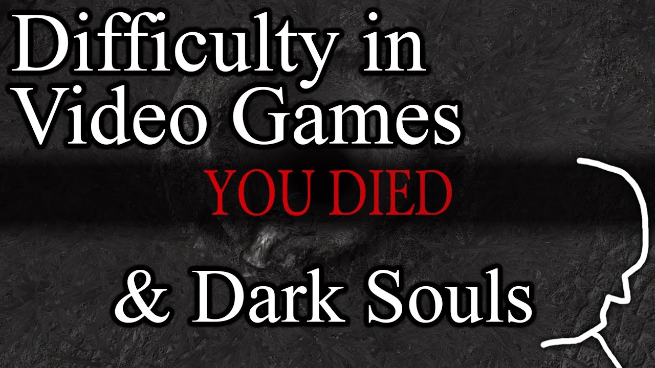 A Closer Look - Difficulty in Video games | What makes games like Dark Souls so hard?