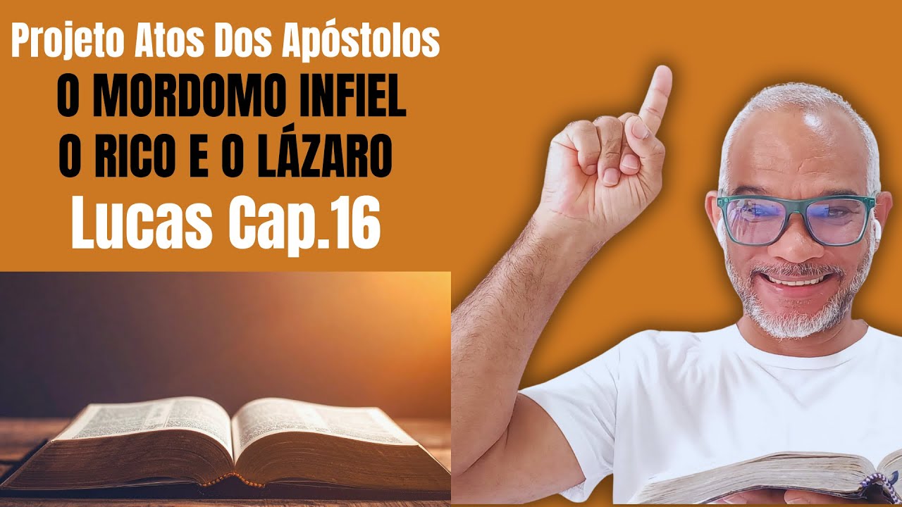 O Rico e Lázaro e o que Existe Após a Morte LUCAS:16 | PROJETO ATOS DOS APÓSTOLOS