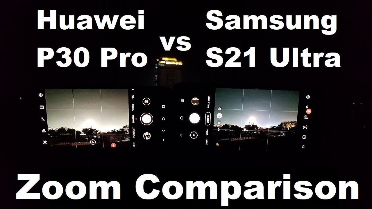 Samsung S21 Ultra vs Huawei P30 Pro Camera Zoom Comparison