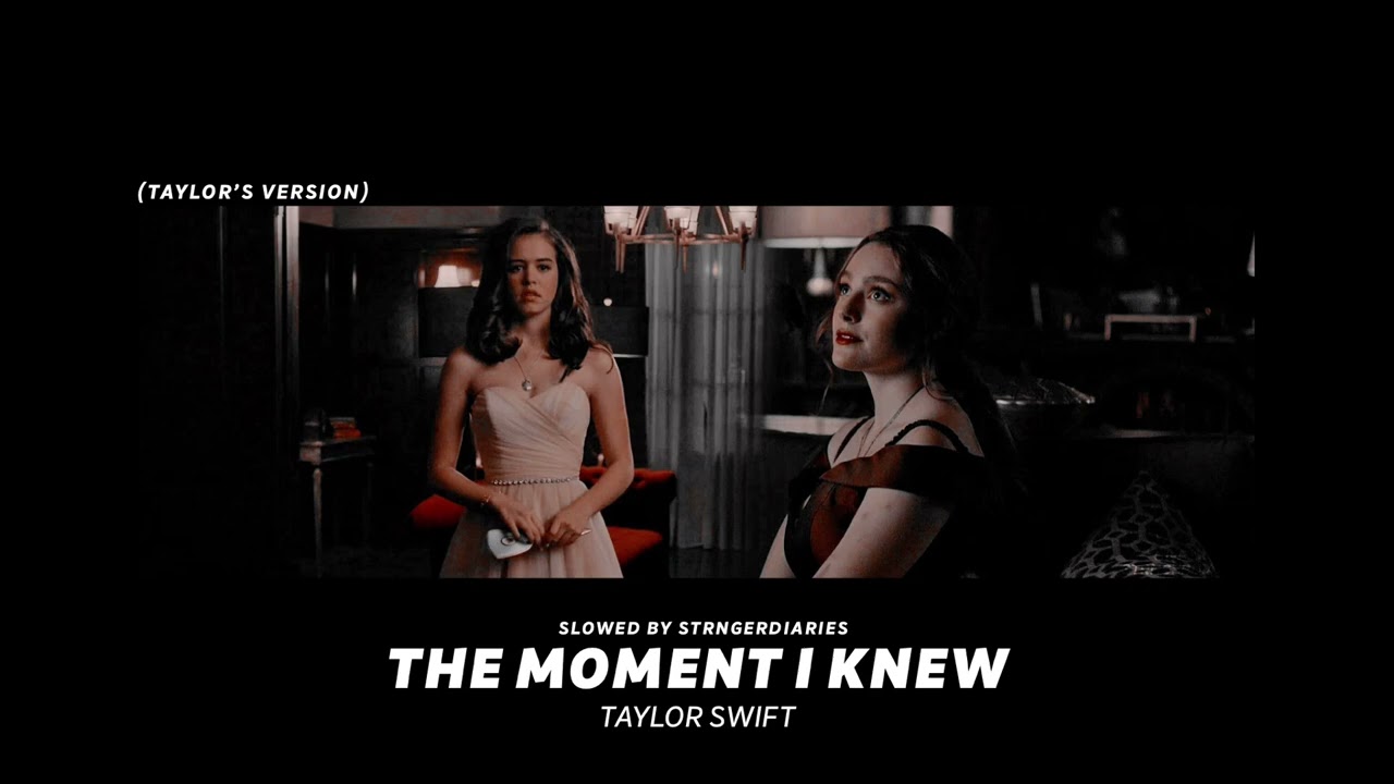 ( slowed down ) the moment i knew, taylor’s version