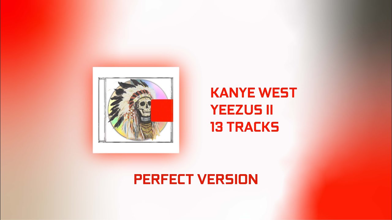 Kanye West - Yeezus II *Perfect Version