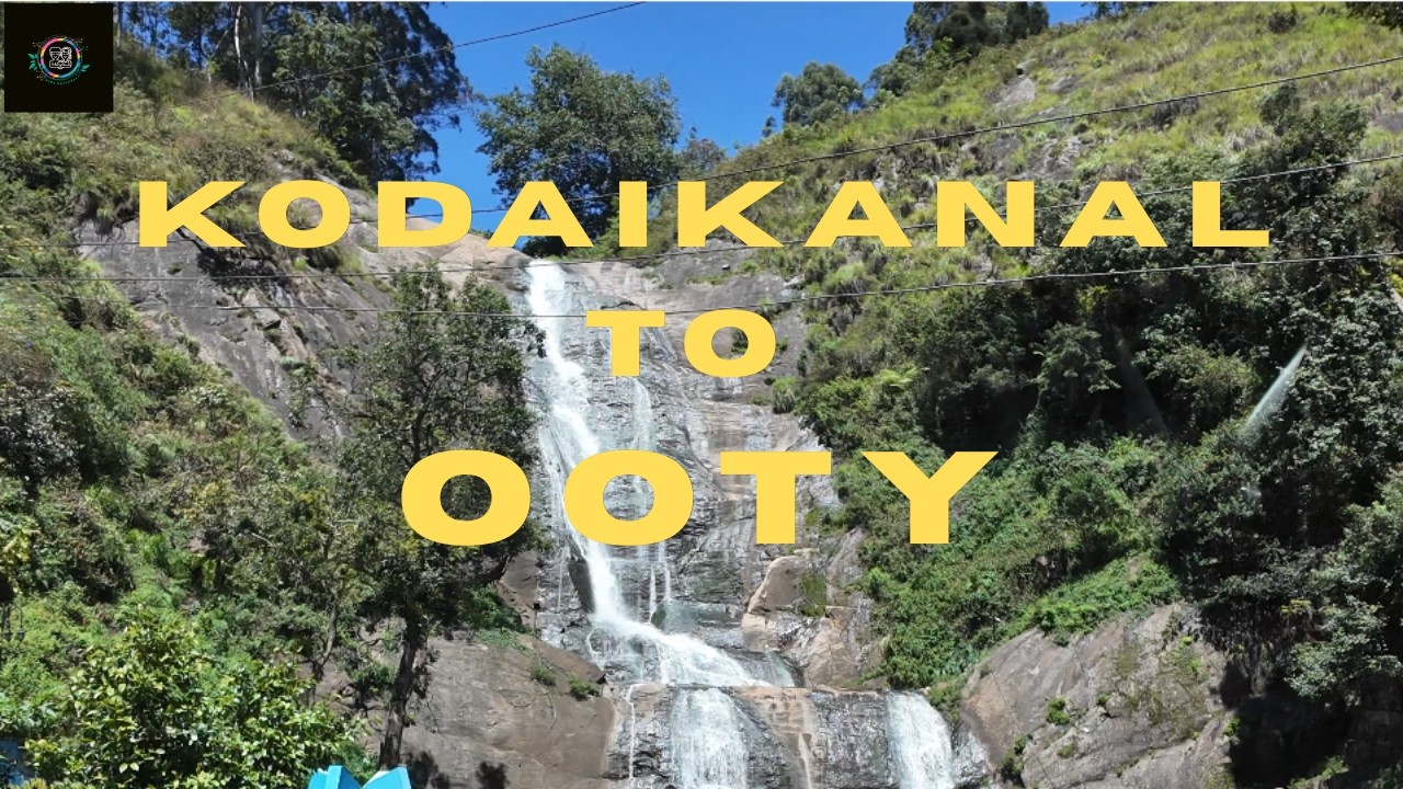 Kodaikanal to Ooty Road Trip 2026: The Ultimate Guide & Route Map
