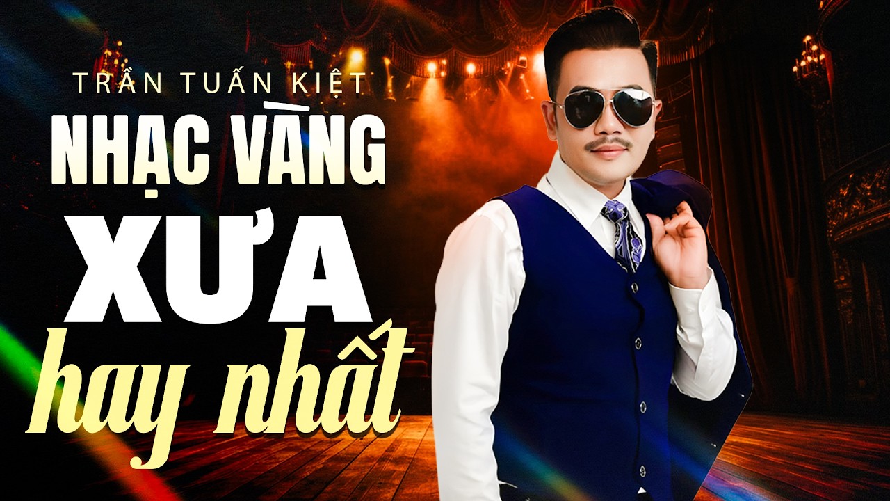 Trần Tuấn Kiệt – Tuyển Tập Nhạc Vàng Xưa Hay Nhất Mọi Thời Đại | Bolero Trữ Tình Gây Nghiện
