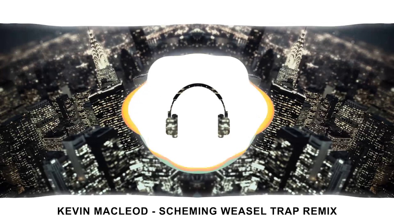 Kevin Macleod - Scheming Weasel TRAP REMIX!!