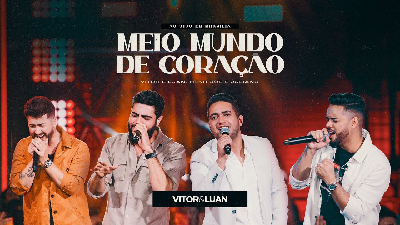 Vitor e Luan part. Henrique e Juliano  - MEIO MUNDO DE CORA&Ccedil;&Atilde;O - DVD ao Vivo em Bras&iacute;lia