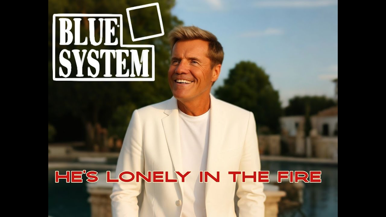 Blue System He's Lonely In The Fire 2025#Dieter Bohlen #Modern Talking #Blue System