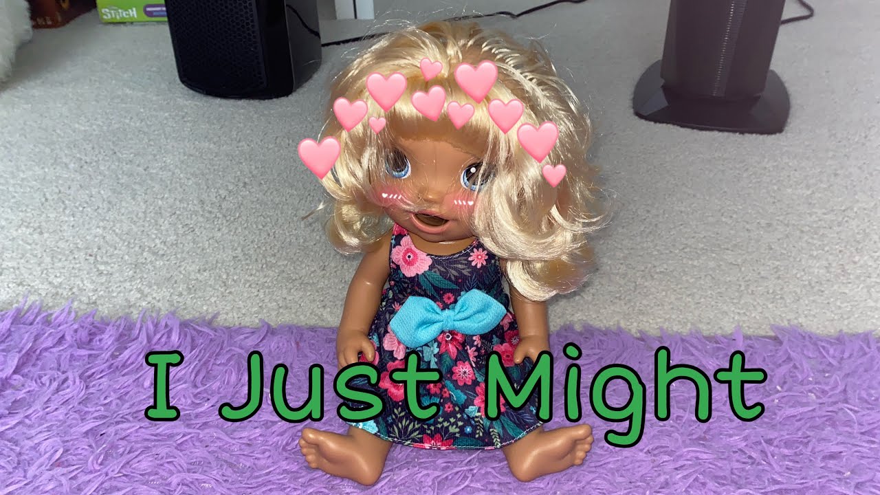 Baby alive music video I just might