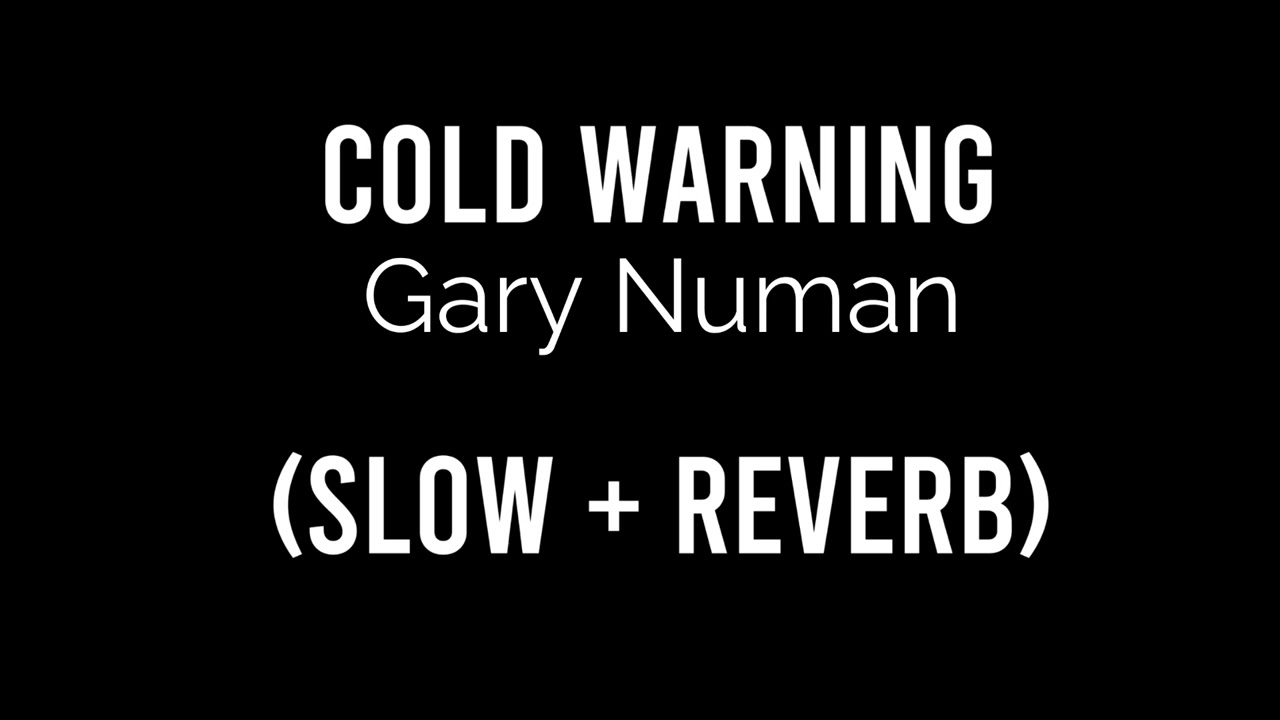 Cold Warning - Gary Numan (Slow + Reverb)
