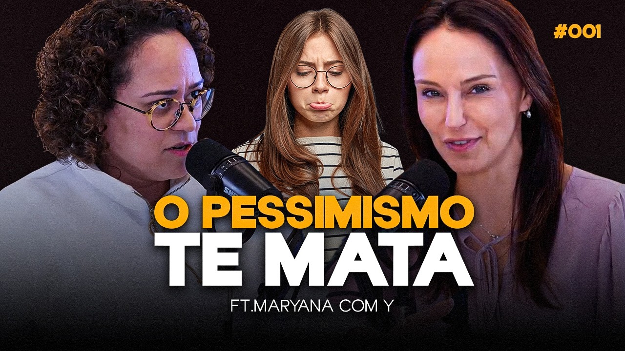 MENTALIDADE POSITIVA: como desenvolver | Com Maryana com Y #PODLIS #36