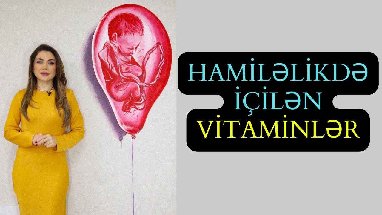 Hamiləlikdə hansı VİTAMİNLƏR içilməlidir? - izləyin