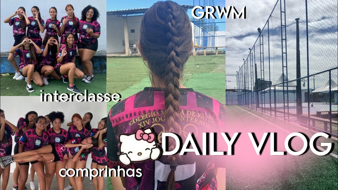 💖 | DAILY VLOG: interclasse, apresentação da gincana, comprinhas e GRWM.
