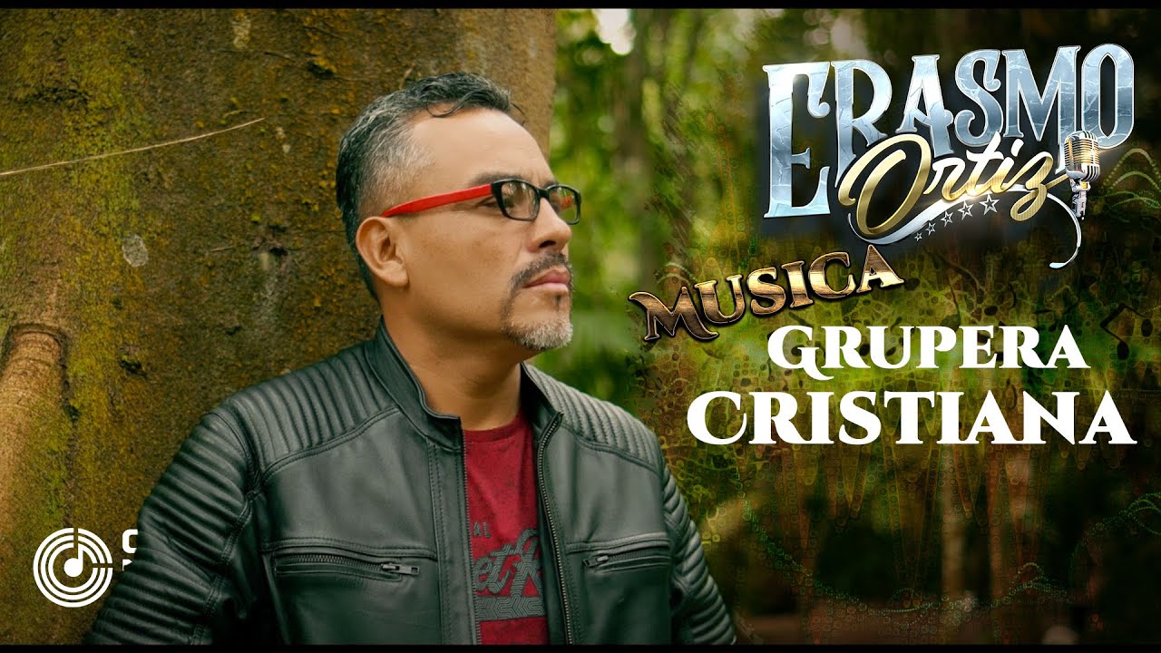 Erasmo Ortíz   Bienaventurado Musica Grupera Cristiana
