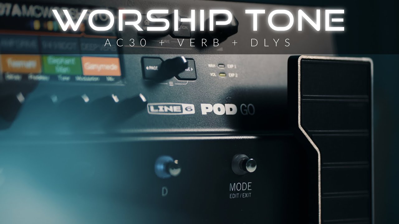 POD GO PRESETS / Worship Tone / VOX AC-30