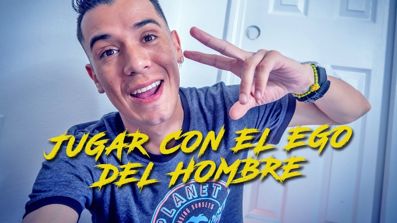 CÓMO JUGAR CON EL EGO DEL HOMBRE 2019