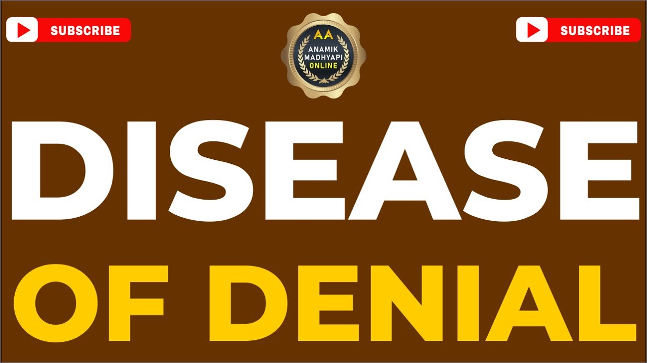 Disease of Denial SHARING BY MUKESH K. ( NAGPUR )