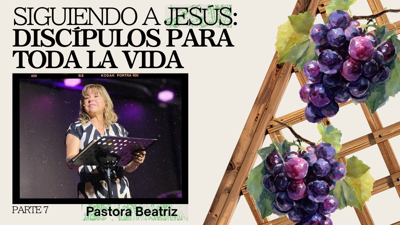 Siguiendo a Jesús: Discípulos para toda la vida - Pt 7 | Pastora Beatriz | Reinando con Jesús