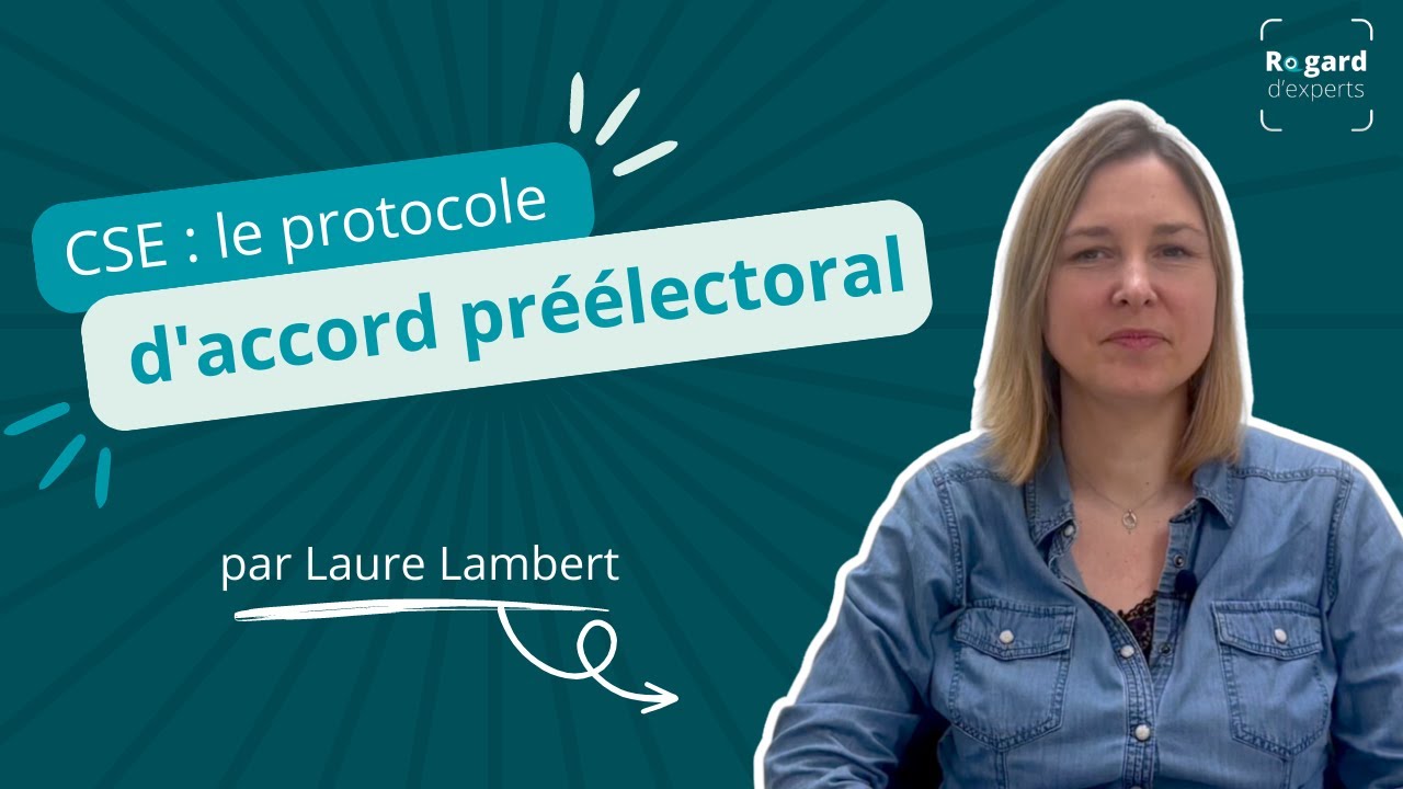 CSE : le protocole d'accord préélectoral - Laure Lambert - Regard d'expert