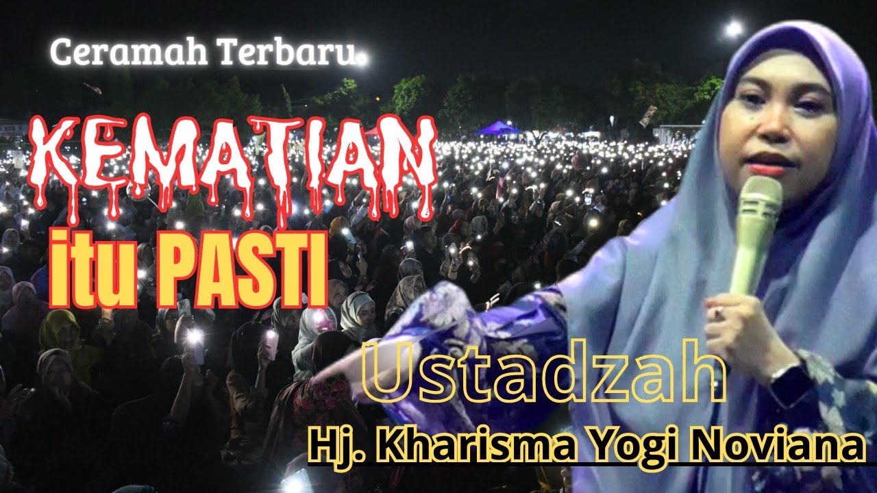 Ceramah KEMATIAN itu PASTI, Hj Kharisma Yogi Noviana #kharisma