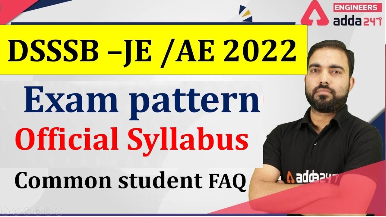 DSSSB -JE 2022 Official exam pattern & syllabus for civil / electrical engineering / common FAQ