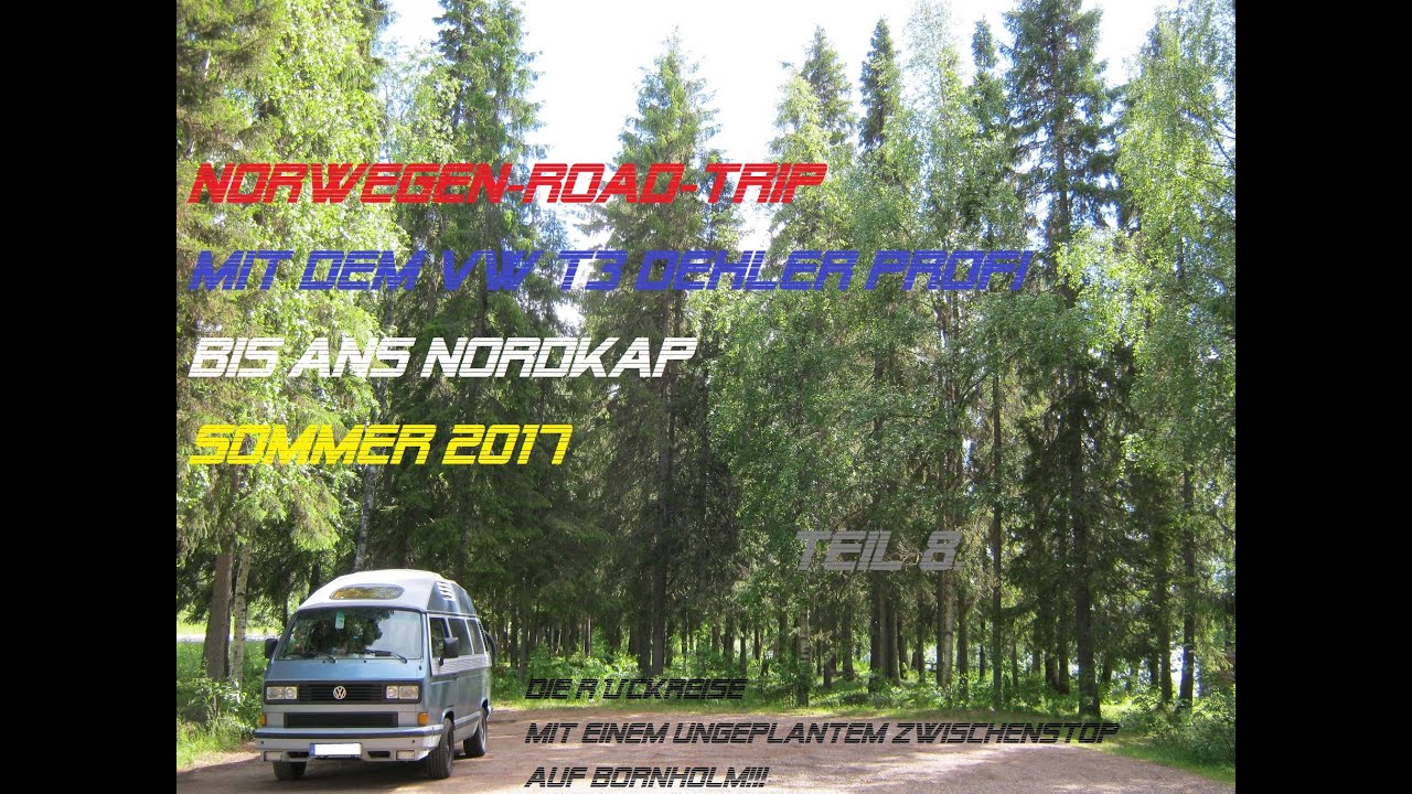 Mit dem VW T3 Dehler Profi Bulli bis ans Nordkap - Norwegen Tour 2017 Teil 8. - Die Rückreise