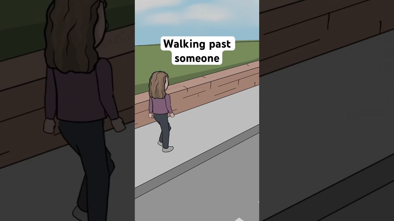 Walking past someone outside 