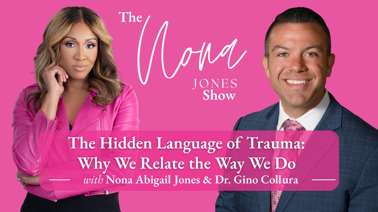 The Hidden Language of Trauma: Why You React the Way You Do with Dr. Gino Collura //The Nona Jones