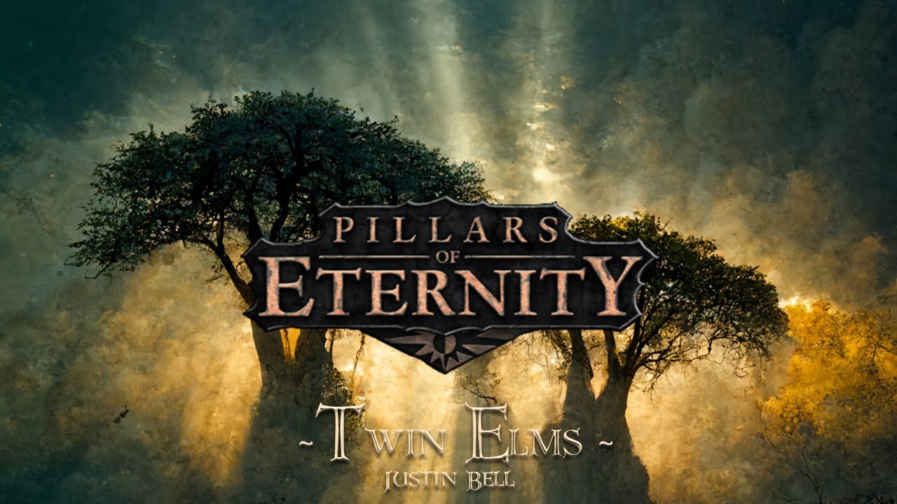 Justin Bell (Pillars of Eternity) &mdash; Twin Elms [Extended] (1 Hr.)