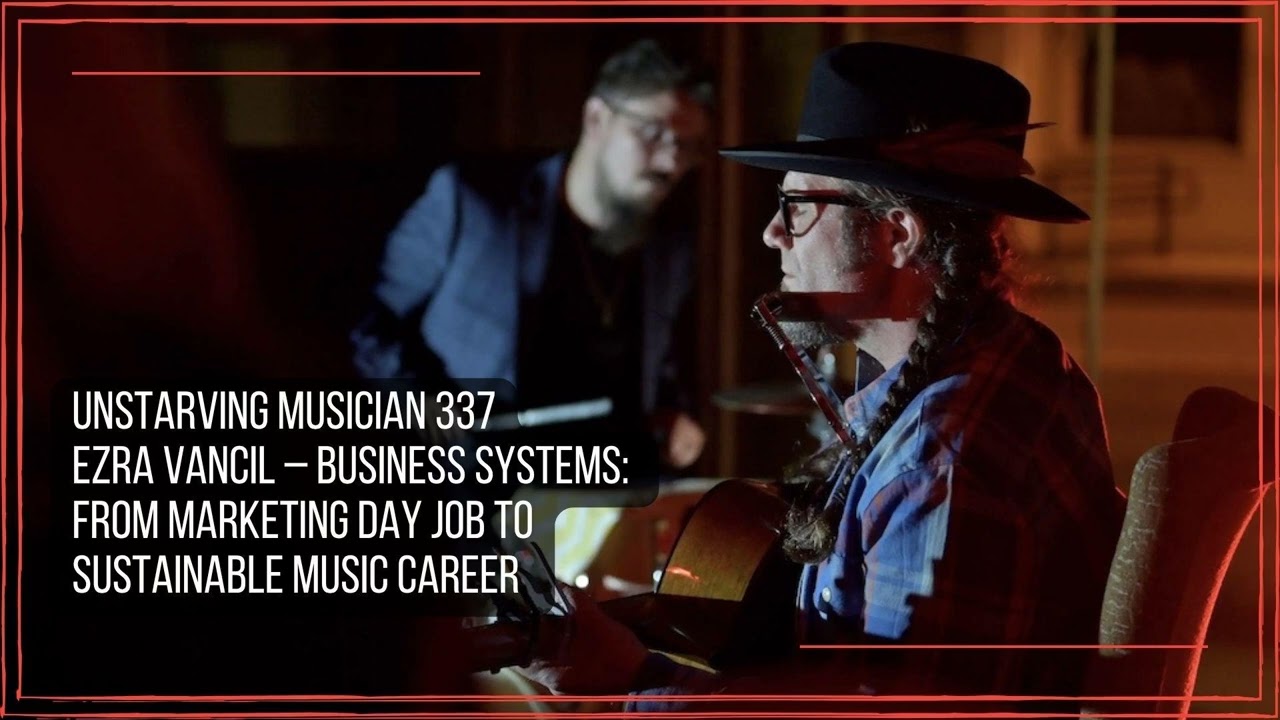 337 Ezra Vancil – Business Systems: From Marketing Day Job to Sustainable Music Career