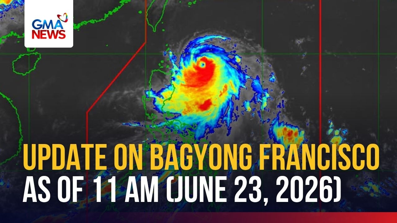 Update on Bagyong Francisco as of 11 AM (June 23, 2026) | GMA News