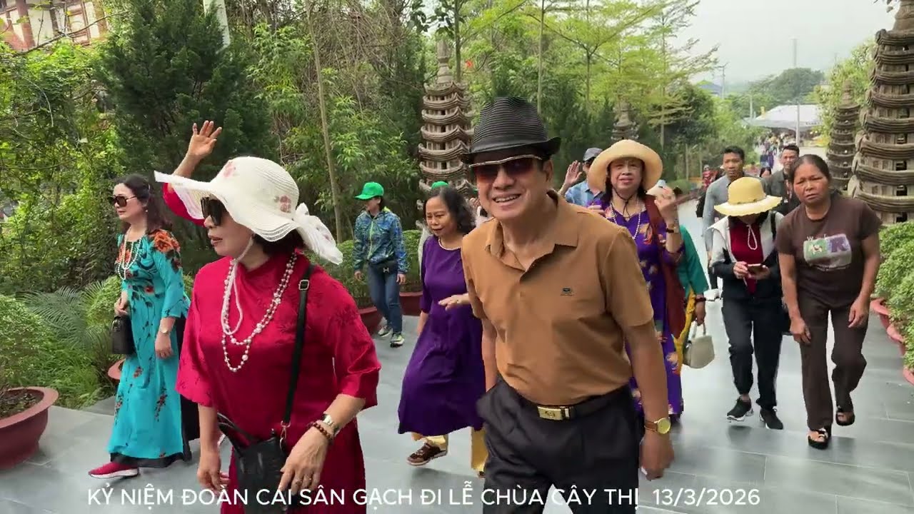 KỶ NIỆM ĐOÀN CÁI SÂN GẠCH ĐI LỄ CHÙA CÂY THỊ NGÀY 13/3/2026