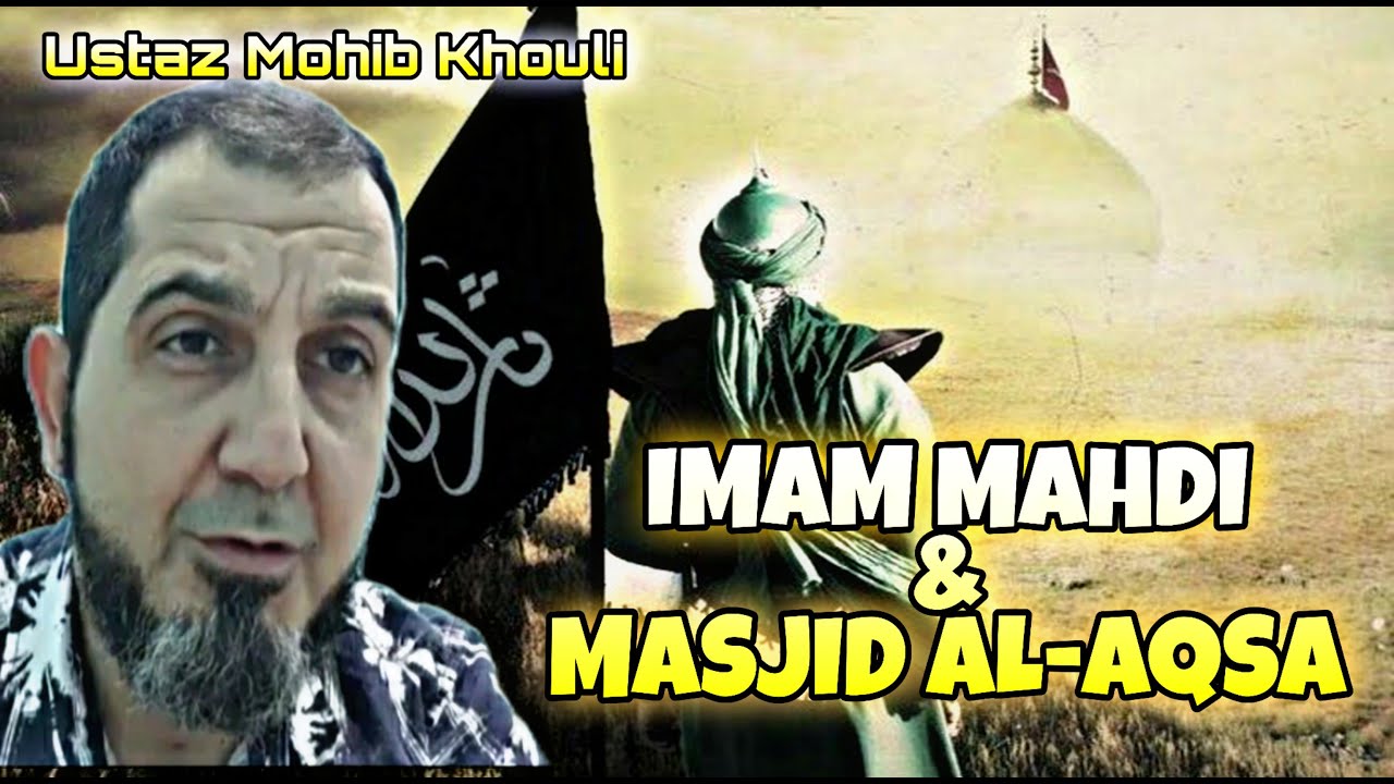 📍Imam Mahdi & Masjid Al-Aqsa | Ustaz Mohib Khouli