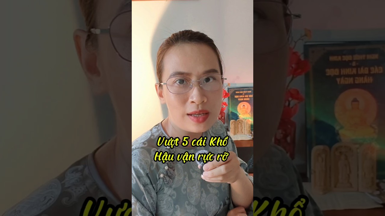 Vượt qua 5 c&aacute;i Khổ, Hậu vận rực rỡ #phatphap #luatnhanqua #trietlycuocsong #chualanh #tamlinh