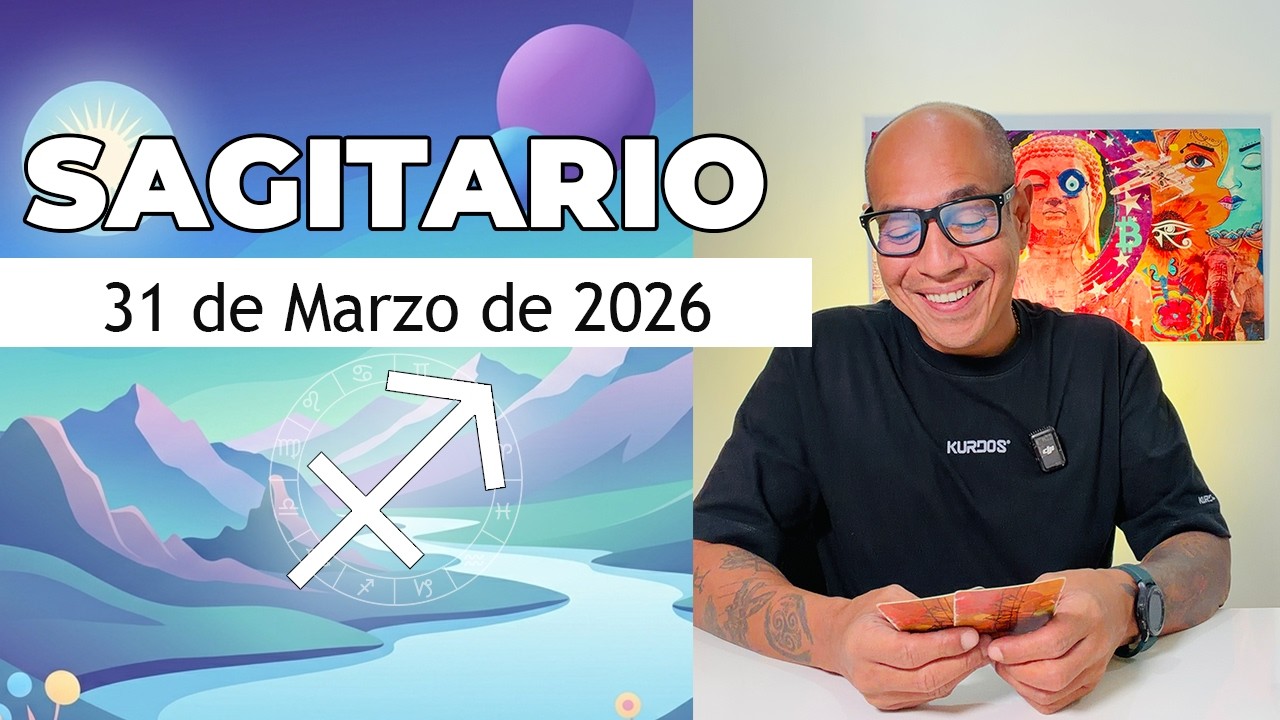 SAGITARIO | Hor&oacute;scopo de hoy 31 de Marzo 2026